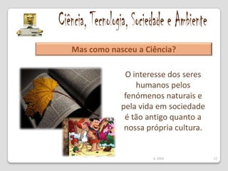 Ciência, Tecnologia, Sociedade e AmbienteMétodo Experimental19IL 2009