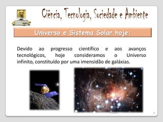 Ciência, Tecnologia, Sociedade e AmbienteModelo HeliocêntricoGalileu Galilei(1564 – 1642)Galileu Galilei com o auxílio da invenção do telescópio veio provocar uma grande revolução na Astronomia ao demonstrar um conjunto de dados que viriam a permitir a consolidação, gradual mas irreversível, de um modelo heliocêntrico.Verificou que os planetas não só giravam todos em voltado Sol, como iam sendo iluminados durante o seu percurso (apresentavam fases).31IL 2009