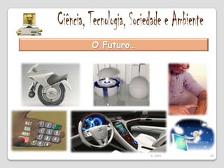 Ciência, Tecnologia, Sociedade e AmbienteModelo Heliocêntrico… de Galileu Galilei foi sendo aperfeiçoado por outros cientistas, entre eles: Kepler e Newton.Sir Isaac NewtonKepler34IL 2009