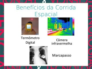 Benefícios da Corrida
      Espacial
 