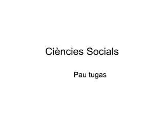 Ciències Socials Pau tugas  