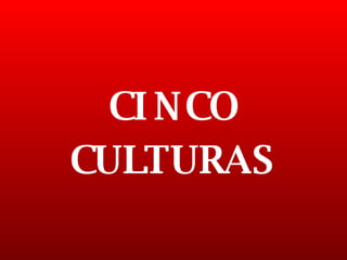 CINCO CULTURAS 