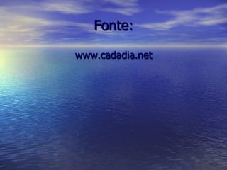 Fonte: www.cadadia.net 
