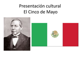 Presentación cultural
El Cinco de Mayo
 