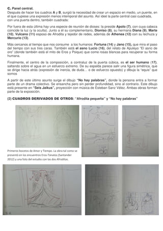 C. Panel central.
Después de hacer los cuadros A y B, surgió la necesidad de crear un espacio en medio, un puente, en
el q...