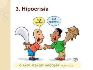 3. Hipocrisia
 
