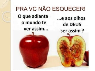 PRA VC NÃO ESQUECER!
 