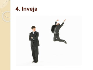 4. Inveja
 