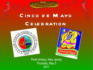 Cinco de Mayo Celebration Perth Amboy, New Jersey Thursday, May 5 2011 