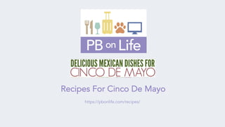 https://pbonlife.com/recipes/
Recipes For Cinco De Mayo
 