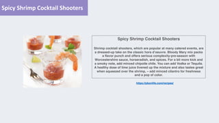 Spicy Shrimp Cocktail Shooters
Shrimp cocktail shooters, which are popular at many catered events, are
a dressed-up take o...
