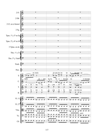 









2 Fl. 
  
2 Ob. 
  
2 Cl. en si bemol 
  
2 Fg. 
  








Tpas. 1ª y 3ª en fa 
  
Tpas. 2ª y 4ª en fa 
  


3 Tptas. en do 
  








Tbn. 1º y 2º 
  
Tbn. 3º y Tuba 
  


Timb. 
  


Perc.    










S. 




   
ra-

nois
 


ja-

yas


-te-

to


to


 

o

-

no-

ma

su
C.  
nois




 
ja

-

yas-


te
-to


to





o

-

no-

ma

su




 
o-

no-

ma
T. 


u -

ra -
no -
is

ja -

yas -

te -

to
too -
 
no-

ma
su
B. 

u -

ra -

no -

is

ja -

yas -

te -

to

too -



no-

ma

su















Vl. 1º  



    



    



    



    



    



   
Vl. 2º  



    



    



    



    



    



   
Vlas.  



    



    



    



   



    



   
Vc.  




 
 










 










 
 
 



 
 
 
 








 

unis




   
Cb. 




    



    



    



    



   



   
117
 