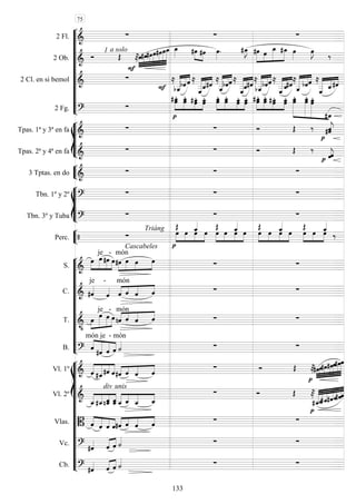 










2 Fl. 
  
2 Ob. 

a solo1
 






   
 
 
 



   



2 Cl. en si bemol 







 




 





















  





2 Fg. 






 
 
 



 
 
 





 

 
  










Tpas. 1ª y 3ª en fa 
    



Tpas. 2ª y 4ª en fa 
    
 



3 Tptas. en do 
  








Tbn. 1º y 2º 
  
Tbn. 3º y Tuba 
  


Perc. 
Cascabeles

Triáng






  






 
 





 
  




 
 












S. 





je

-

món




     
C.  
je -

món
 


    
T. 






je

-

món
 


     
B.  



món

je

-

món
  
















Vl. 1º  



    


   
  









Vl. 2º  




div
 
unis
 



   
   








Vlas.  


     


     

Vc.    
    
Cb.    
   
75
133
 