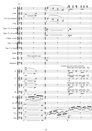 









3 Fl. 
  

 
 





  

 

 


 

 

2 Ob. 
 

   
2 Cl. en si bemol 


  

 
 
2 Fg. 
  

 








Tpas. 1ª y 3ª en fa 
  

  
Tpas. 2ª y 4ª en fa 
  
2
   


3 Tptas. en do 
   










Tbn. 1º y 2º      
Tbn. 3º y Tuba 
    


Timb. 

  
  


Perc. 


Plato grande susp
 


 


Barítono 

  
 
(Aunque cruce por oscuras quebradas...













S. 




mo.



 




Gam

quie

-leij



gam

quie

-leij
C. 




mo.

 
 




Gam

quie

-leij



gam

quie

-leij
T. 





mo.

  




Gam

quie

-leij


gam

quie

-leij
B. 



mo.

 




Gam

quie

-leij



gam

quie

-leij














Vl. 1º 






  



  
  
Vl. 2º 


 

  
Vlas. 



 

 





  



 




   



  
Vc. 







 
 
 



  


   


 

Cb. 




 

pizz


45
16
 