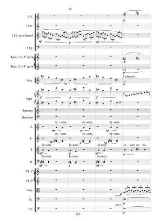 










3 Fl. 
  


 

2 Ob. 
   
2 Cl. en si bemol  

 





   













 


 




 




  


 





 




 






2 Fg. 





 








Tpas. 1ª y 3ª en fa 
  


 

Tpas. 2ª y 4ª en fa 
  

 


Perc. 

   





  
Campana




Arpa

















 ( )       



 


 
 
 


 

 



 





Soprano 
   
Barítono 
   












S. 


Je -

sum,



Je -

sum,
 

Je -

sum,

C. 

  

Je -


sum,

 

Je -

sum,

  

Je -


sum,

T. 

Je-

sum,



Je-

sum,


Je-

sum,



Je -
sum

no -

bis
B. 
 

Je-
sum,
 


Je-


sum,


 

Je-
sum,
 















Vl. 1º 
   
Vl. 2º 
   
Vlas. 
  



 
  




 




  




  
Vc. 
  
arco


Cb. 
  
arco


90
167
 