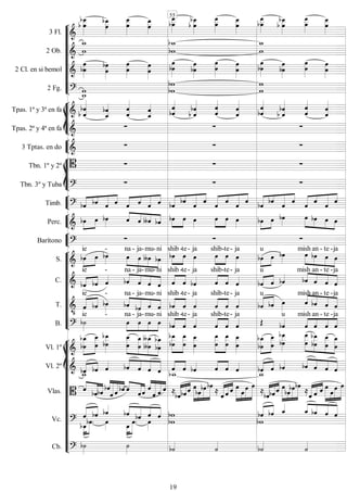 









3 Fl. 
 










 



 
 



 


 

2 Ob.  





2 Cl. en si bemol  




 


 


 
 
 


 

2 Fg.  












Tpas. 1ª y 3ª en fa   
 


 
 


 



 

 
 



Tpas. 2ª y 4ª en fa    


3 Tptas. en do    








Tbn. 1º y 2º    
Tbn. 3º y Tuba    


Timb.   


    


     





  





  





  








Perc. 


  



    

  


  


  




   


Barítono 
  











S.  


ie
 
-





na -

ja-

mu-

ni


shib

-te-

ja



shib-

te-

ja



u
 





mish

an -

te -

ja
C.   

ie
 
-




na -

ja-

mu-

ni



shib

-te-

ja



shib-

te-

ja
 

u
  



mish

an -

te -

ja
T. 




ie
 
-




na -

ja-

mu-

ni



shib

-te-

ja



shib-

te-

ja



u
 




mish

an -

te -

ja
B.  
ie -





na -

ja-

mu-

ni



shib

-te-

ja



shib-

te-

ja
 
u





mish

an -

te -

ja
















Vl. 1º 

















 






 












 











 



Vl. 2º   
   


    


   

  
 
  



   
Vlas. 



 



   


 



    


 





 
 
  




 
 


  






 
  


 
Vc. 






 










 

 





 



   
Cb. 

 



55
19
 