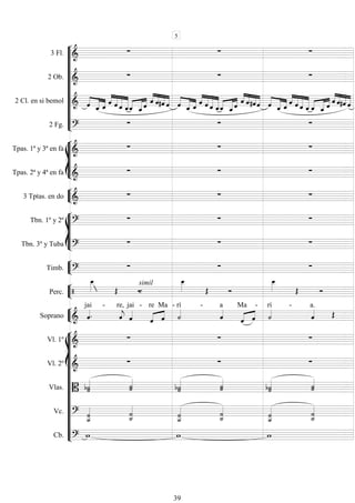 










3 Fl. 
  
2 Ob. 
  
2 Cl. en si bemol  

  



   


  


   


 




  


  


  


 



    


  


 
2 Fg. 
  








Tpas. 1ª y 3ª en fa 
  
Tpas. 2ª y 4ª en fa 
  


3 Tptas. en do 
  








Tbn. 1º y 2º 
  
Tbn. 3º y Tuba 
  


Timb. 
  


Perc. 
  
simil
e
  
  


Soprano  
jai -


re,

jai -
 
re

Ma -

rí -

a
 
Ma

-

rí -

a.

















Vl. 1º 
  
Vl. 2º 
  
Vlas.  

 
 
 
 

Vc.  

 

 


Cb.    
5
39
 