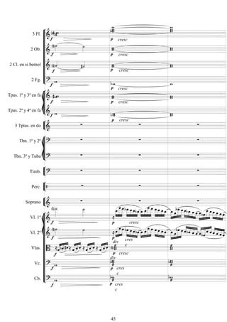 










3 Fl. 
  



cresc

2 Ob. 




cresc

2 Cl. en si bemol 





cresc

2 Fg. 
  








Tpas. 1ª y 3ª en fa 

 



cresc
cresc

Tpas. 2ª y 4ª en fa    


3 Tptas. en do 

 cresc
 








Tbn. 1º y 2º 
  
Tbn. 3º y Tuba 
  


Timb. 
  


Perc.    


Soprano 
  
















Vl. 1º 








 

 




cresc
 




 
 



  



 
 



   




 



   
Vl. 2º  



 


  



   


 
  



   



 
  


   
 


  


  
Vlas. 

  
    
      
     
 

div

cresc
cres
c 
Vc. 


div



Cb. 


cres
c



cres
c


45
 