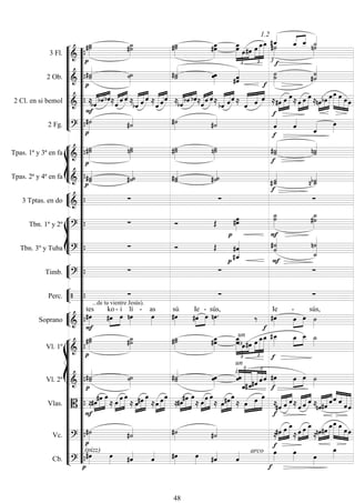 










3 Fl.  



 
 






   
1.2

3


 
 


2 Ob.  

 


 



2 Cl. en si bemol 

  
  

  


  


   
  

  


   


    

  
 


 
 

 



  
2 Fg.  
   




 








Tpas. 1ª y 3ª en fa 


 

 




Tpas. 2ª y 4ª en fa  
 
 


 



3 Tptas. en do 
 










Tbn. 1º y 2º 
  





Tbn. 3º y Tuba 
  

 





Timb. 
 
 



Perc. 
...de tu vientre Jesús).
  


Soprano  

tes


ko -

i

lí -

as

sú


Ie -

sús,

 


Ie



-
 
sús,

















Vl. 1º  




un
is
un
is
 






   




  
Vl. 2º  

 

 

 







 




  
Vlas. 

 

 
 


 
 


 




 

 
 

 
 


 


 

 
 
   
 
    


 


  
Vc.  
   

 

  
 

  
 

 



  
Cb. 
(pizz)


 
 
 
 arco


 






























































48
 
