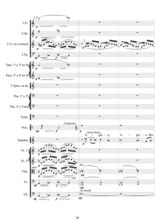 










3 Fl.  
1.2 
   
2 Ob.  

  
2 Cl. en si bemol 


 

 
  
 
   

  

 
  


1
 




    


  


   

  




  


  


   
2 Fg. 
 


  








Tpas. 1ª y 3ª en fa  

 
 
Tpas. 2ª y 4ª en fa   
 

 


3 Tptas. en do 
  








Tbn. 1º y 2º 
  
Tbn. 3º y Tuba 
  


Timb. 
  


Perc. 



 Campana


(Santa María...



Soprano 


 

A



-
 
guí -

a,

A -

guí -
 

a Ma

-
















Vl. 1º  



   



    







   
Vl. 2º 

 
 
  


  
 
 

 
  
 
   
Vlas. 

unis
 
 
  


     
 
  


   
div

  
  
 
Vc. 
 


 div

 
 

 
 

Cb. 

 


 la mitad

 
50
 