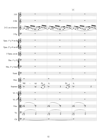 










3 Fl. 
  
2 Ob. 
  
2 Cl. en si bemol  


 




   


   


    

  



    


  


    

  




   


  


  
2 Fg. 
  








Tpas. 1ª y 3ª en fa 
  
Tpas. 2ª y 4ª en fa 
  


3 Tptas. en do 
  








Tbn. 1º y 2º 
  
Tbn. 3º y Tuba 
  


Timb. 
  


Perc. 
 




Soprano 

Mé -

ter
 
Ze

-

ú,
  
Ze

-


ú,

















Vl. 1º 
  
Vl. 2º 
  
Vlas.    
  
   
Vc.   
 

 
 
 
 

Cb. 
  
45
52
 