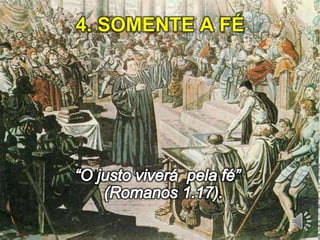 4. SOMENTE A FÉ 
 