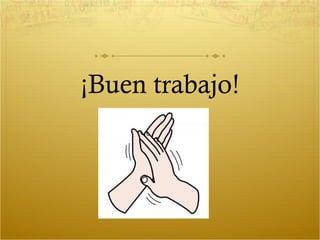 ¡Buen trabajo!
 