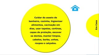 Praticando o SEIKETSU
3º S – SEIKETSU / Padronização e Saúde
Na
Empresa
Manter boas condições
sanitárias nas áreas comuns
(lavatórios, banheiros,
cozinha, restaurante, etc.),
zelar pela higiene pessoal
usar EPI e cuidar para que
as informações e
comunicados sejam claros,
de fácil leitura e
compreensão.
.
Em
Casa
Cuidar do asseio de
banheiro, cozinha, higienizar
alimentos, vacinação em
dias, usar tapetes, cortinas,
capas de proteção, escovar
os dentes, manter limpos,
cabelos, barba, unhas,
roupas e calçados.
 