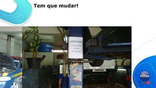 Tem que mudar!
 