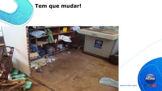 Tem que mudar!
 