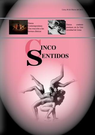 1
                     Lima, 06 de Marzo del 2012




Danza
                          Danza      contem-
Contemporánea
                          poránea en la Uni-
Una reacción a las
                          versidad de Lima
formas clásicas
 
