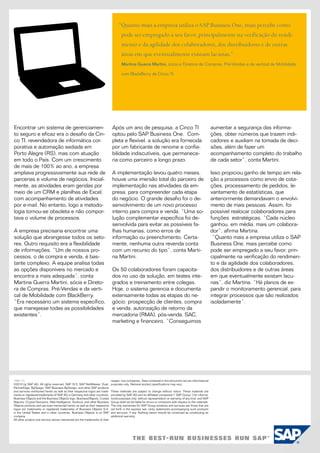 “Quanto mais a empresa utiliza o SAP Business One, mais percebe como
                                                                                    pode ser empregado a seu favor, principalmente na verificação do rendi-
                                                                                    mento e da agilidade dos colaboradores, dos distribuidores e de outras
                                                                                    áreas em que eventualmente existam lacunas.”
                                                                                     Martina Guerra Martini, sócia e Diretora de Compras, Pré-Vendas e da vertical de Mobilidade

                                                                                     com BlackBerry da Cinco TI.




Encontrar um sistema de gerenciamen-                                          Após um ano de pesquisa, a Cinco TI                                               aumentar a segurança das informa-
to seguro e eficaz era o desafio da Cin-                                      optou pelo SAP Business One. Com-                                                 ções, obter números que trazem indi-
co TI, revendedora de informática cor-                                        pleta e flexível, a solução era fornecida                                         cadores e auxiliam na tomada de deci-
porativa e automação sediada em                                               por um fabricante de renome e confia-                                             sões, além de fazer um
Porto Alegre (RS), mas com atuação                                            bilidade indiscutíveis, que permanece-                                            acompanhamento completo do trabalho
em todo o País. Com um crescimento                                            ria como parceiro a longo prazo.                                                  de cada setor”, conta Martini.
de mais de 100% ao ano, a empresa
ampliava progressivamente sua rede de                                         A implementação levou quatro meses,                                               Isso propiciou ganho de tempo em rela-
parcerias e volume de negócios. Inicial-                                      houve uma imersão total do parceiro de                                            ção a processos como envio de cota-
mente, as atividades eram geridas por                                         implementação nas atividades da em-                                               ções, processamento de pedidos, le-
meio de um CRM e planilhas de Excel,                                          presa, para compreender cada etapa                                                vantamento de estatísticas, que
com acompanhamento de atividades                                              do negócio. O grande desafio foi o de-                                            anteriormente demandavam o envolvi-
por e-mail. No entanto, logo a metodo-                                        senvolvimento de um novo processo                                                 mento de mais pessoas. Assim, foi
logia tornou-se obsoleta e não compor-                                        interno para compra e venda. “Uma so-                                             possível realocar colaboradores para
tava o volume de processos.                                                   lução complementar específica foi de-                                             funções estratégicas. “Cada núcleo
                                                                              senvolvida para evitar as possíveis fa-                                           ganhou, em média, mais um colabora-
A empresa precisaria encontrar uma                                            lhas humanas, como erros de                                                       dor”, afirma Martina.
solução que abrangesse todos os seto-                                         informação ou preenchimento. Certa-                                                “Quanto mais a empresa utiliza o SAP
res. Outro requisito era a flexibilidade                                      mente, nenhuma outra revenda conta                                                Business One, mais percebe como
de informações. “Um de nossos pro-                                            com um recurso do tipo”, conta Marti-                                             pode ser empregado a seu favor, prin-
cessos, o de compra e venda, é bas-                                           na Martini.                                                                       cipalmente na verificação do rendimen-
tante complexo. A equipe analisa todas                                                                                                                          to e da agilidade dos colaboradores,
as opções disponíveis no mercado e                                            Os 50 colaboradores foram capacita-                                               dos distribuidores e de outras áreas
encontra a mais adequada”, conta                                              dos no uso da solução, em testes inte-                                            em que eventualmente existam lacu-
Martina Guerra Martini, sócia e Direto-                                       grados e treinamento entre colegas.                                               nas”, diz Martina. “Há planos de ex-
ra de Compras, Pré-Vendas e da verti-                                         Hoje, o sistema gerencia e documenta                                              pandir o monitoramento gerencial, para
cal de Mobilidade com BlackBerry.                                             extensamente todas as etapas do ne-                                               integrar processos que são realizados
                                                                                                                                                                    (12/2009)
“Era necessário um sistema específico,                                        gócio: prospecção de clientes, compra                                             isoladamente”.
                                                                                                                                                                    ©2009 by SAP AG.
                                                                                                                                                                   All rights reserved. SAP, R/3, SAP NetWeaver, Duet, PartnerEdge,
que manejasse todas as possibilidades                                         e venda, autorização de retorno da                                                   ByDesign, SAP Business ByDesign, and other SAP products and
                                                                                                                                                                   services mentioned herein as well as their respective logos are
existentes”.                                                                  mercadoria (RMA), pós-venda, SAC,                                                    trademarks or registered trademarks of SAP AG in Germany and
                                                                              marketing e financeiro. “Conseguimos                                                 other countries.

                                                                                                                                                                   Business Objects and the Business Objects logo, BusinessObjects,
                                                                                                                                                                   Crystal Reports, Crystal Decisions, Web Intelligence, Xcelsius, and
                                                                                                                                                                   other Business Objects products and services mentioned herein as
                                                                                                                                                                   well as their respective logos are trademarks or registered trade-
                                                                                                                                                                   marks
                                                                                                                                                                   of Business Objects S.A. in the United States and in other countries.
                                                                                                                                                                   Business Objects is an SAP company.

                                                                                                                                                                   All other product and service names mentioned are the trademarks
                                                                                                                                                                   of their respective companies. Data contained in this document
                                                                                                                                                                   serves informational purposes only. National product speciﬁ cations
                                                                                                                                                                   may vary.

                                                                                                                                                                   These materials are subject to change without notice. These materials
                                                                                                                                                                   are provided by SAP AG and its aﬃliated companies (“SAP Group”)
 (06/11)                                                                     respec- tive companies. Data contained in this document serves informational          for informational purposes only, without representation or warranty of
©2010 by SAP AG. All rights reserved. SAP, R/3, SAP NetWeaver, Duet,         purposes only. National product specifications may vary.                              any kind, and SAP Group shall not be liable for errors or omissions
PartnerEdge, ByDesign, SAP Business ByDesign, and other SAP products                                                                                               with
and services mentioned herein as well as their respective logos are trade-   These materials are subject to change without notice. These materials are             respect to the materials. The only warranties for SAP Group products
marks or registered trademarks of SAP AG in Germany and other countries.     provided by SAP AG and its affiliated companies (“SAP Group”) for informa-            and services are those that are set forth in the express warranty
Business Objects and the Business Objects logo, BusinessObjects, Crystal     tional purposes only, without representation or warranty of any kind, and SAP         statements accompanying such products and services, if any. Nothing
Reports, Crystal Decisions, Web Intelligence, Xcelsius, and other Business   Group shall not be liable for errors or omissions with respect to the materials.      herein should be construed as constituting an additional warranty.
Objects products and services mentioned herein as well as their respective   The only warranties for SAP Group products and services are those that are
logos are trademarks or registered trademarks of Business Objects S.A.       set forth in the express war- ranty statements accompanying such products
in the United States and in other countries. Business Objects is an SAP      and services, if any. Nothing herein should be construed as constituting an
company.                                                                     additional warranty.
All other product and service names mentioned are the trademarks of their
 