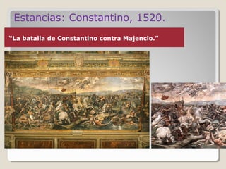 Estancias: Constantino, 1520.
“La batalla de Constantino contra Majencio.”
 