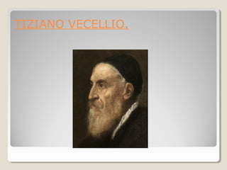 TIZIANO VECELLIO.
 