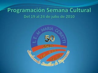 Programación Semana CulturalDel 19 al 24 de julio de 2010 