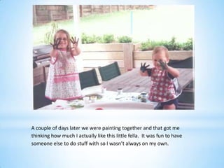 A couple of days later we were painting together and that got me
thinking how much I actually like this little fella. It was fun to have
someone else to do stuff with so I wasn’t always on my own.
 