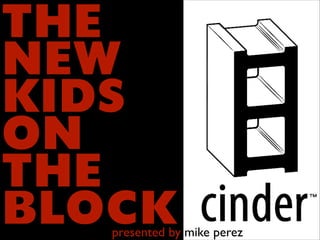 THE
NEW
KIDS
ON
THE
BLOCK

presented by mike perez

 