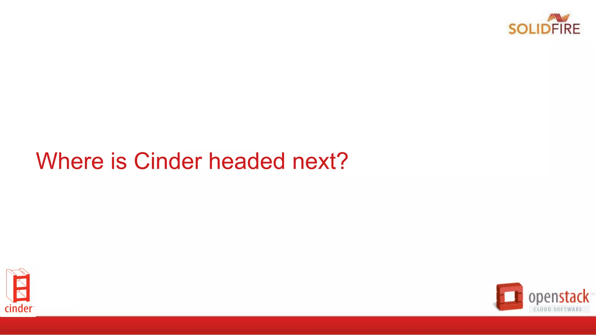 Where is Cinder headed next?
 