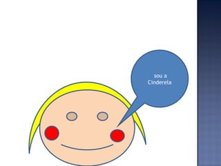 sou a Cinderela 