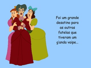 Foi um grande desatino para as outras fatelas que tiveram um g’anda vaipe… 