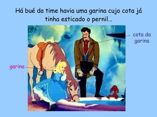 Há bué da time havia uma garina cujo cota já tinha esticado o pernil… garina cota da garina 