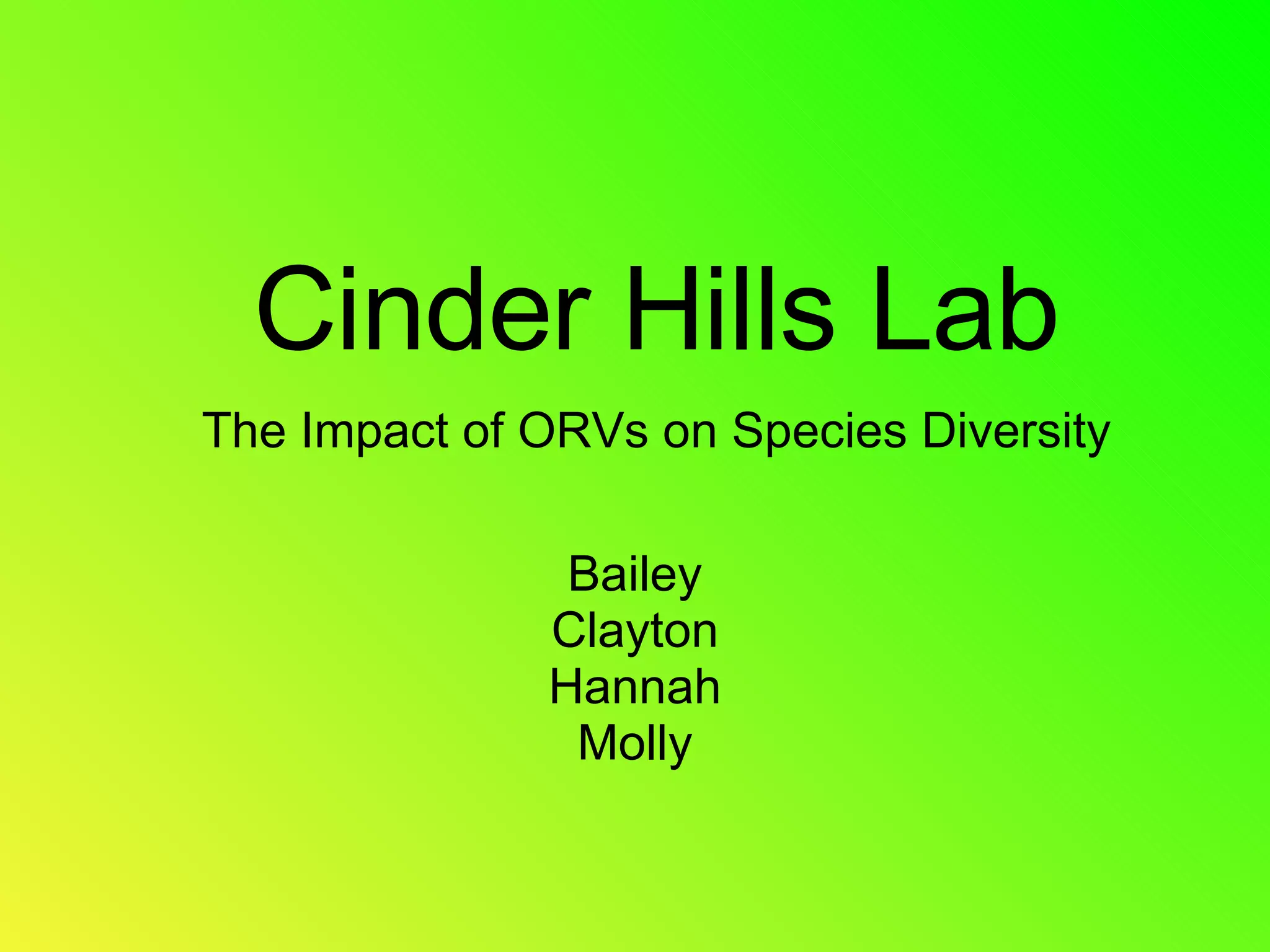 Cinder Hills Lab Bailey Clayton Hannah Molly The Impact of ORVs on Species Diversity