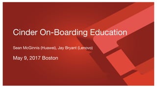 OpenStack Cinder On-Boarding Education - Boston Summit - 2017