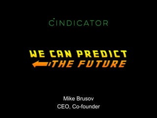 Mike Brusov
CEO, Co-founder
 