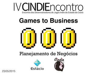Games to Business
23/05/2015
 
