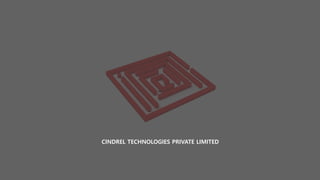 © Cindrel Technologies Pvt Ltd. 2018, All rights reserved
CINDREL TECHNOLOGIES PRIVATE LIMITED
 