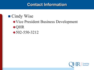 Contact Information

 Cindy   Wise
  Vice   President Business Development
  QHR
  502-550-3212
 