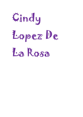 Cindy
Lopez De
La Rosa
 