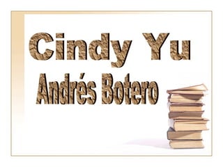 Cindy Yu Andrés Botero 