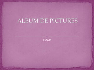 CiNdY ALBUM DE PICTURES 